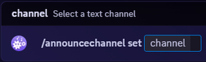 The Discord command bar on /announcechannel set, with the channel option highlighted and waiting for a text channel